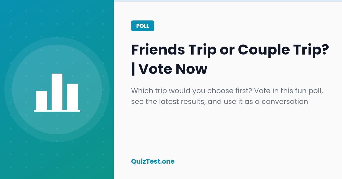 Poll: Friends Trip or Couple Trip?