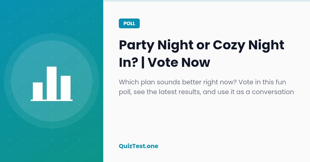 Poll: Party Night or Cozy Night In?
