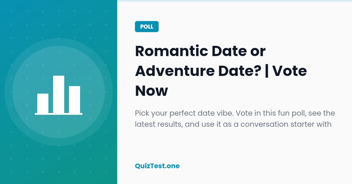 Poll: Romantic Date or Adventure Date?