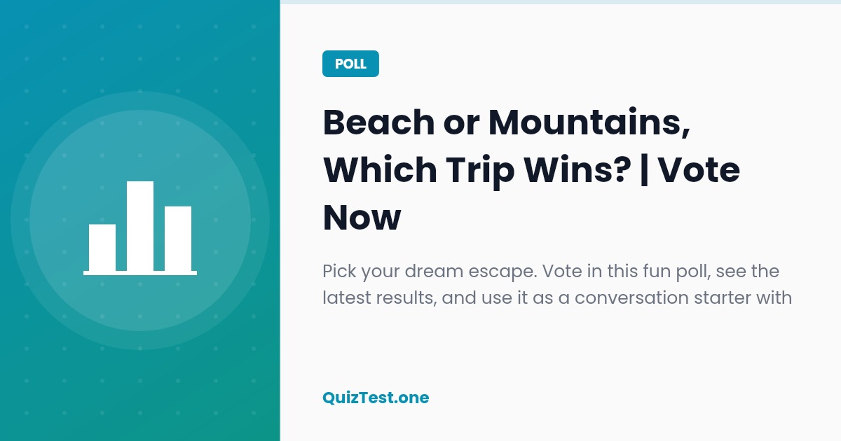 Poll: Beach or Mountains, Which Trip Wins?