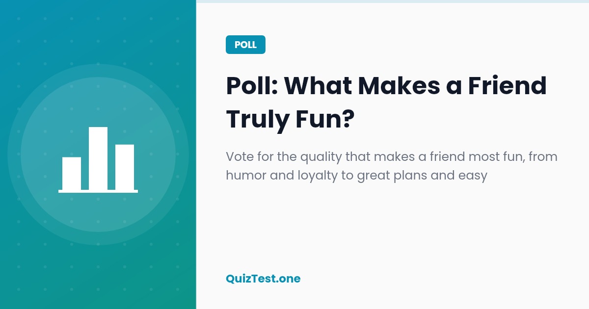 Poll: What Makes a Friend Truly Fun?