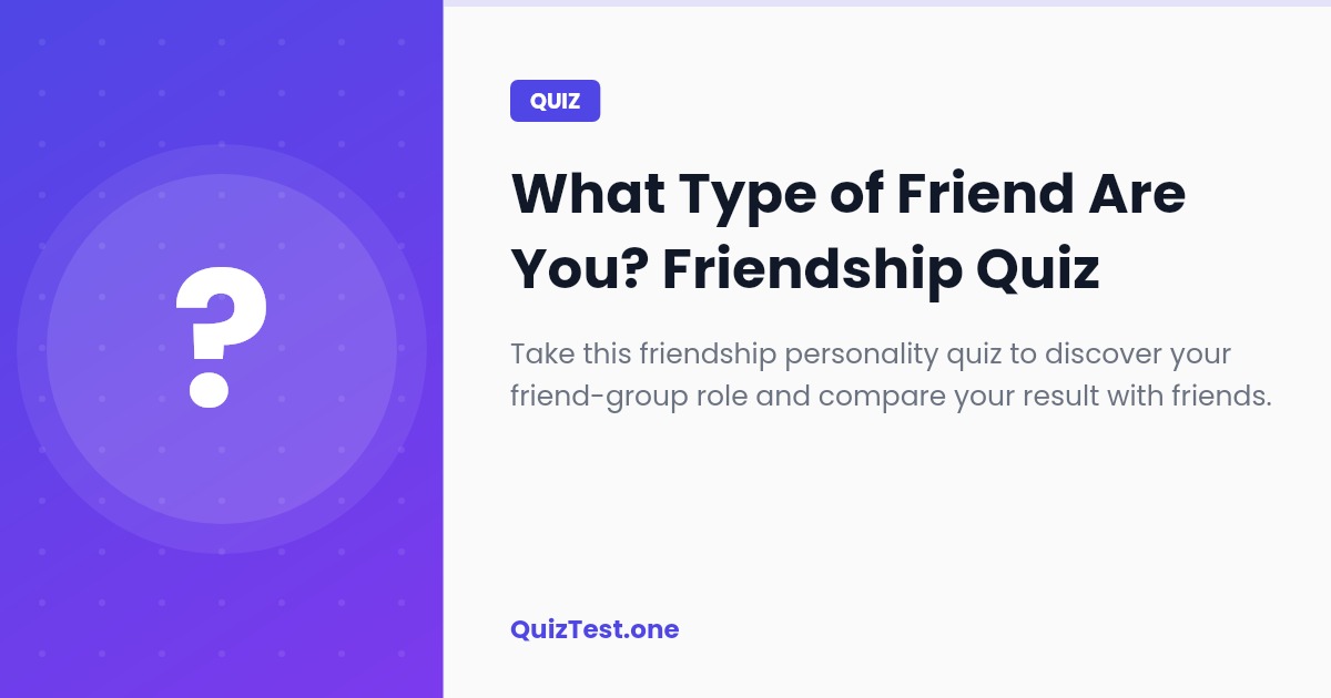 What Type of Friend Are You?
