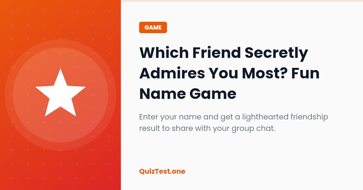 Which Friend Secretly Admires You Most?