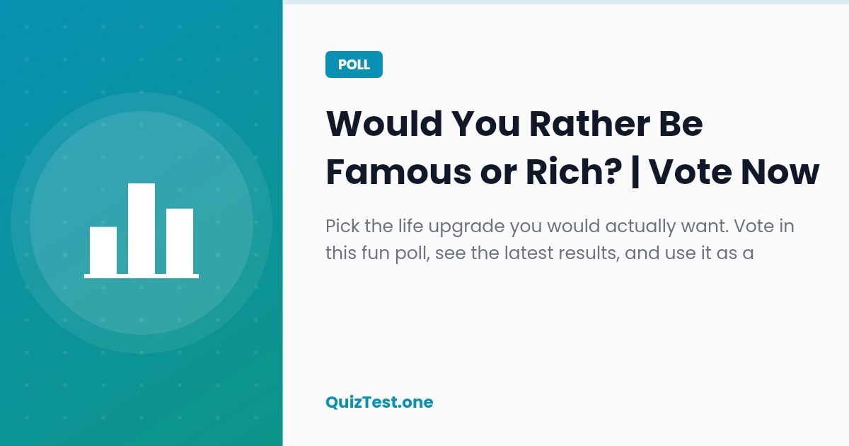Poll: Would You Rather Be Famous or Rich?