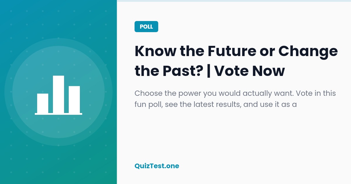 Poll: Know the Future or Change the Past?