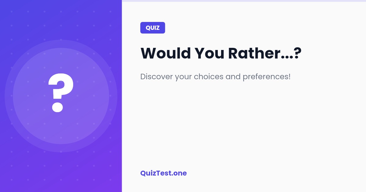 Would You Rather...?