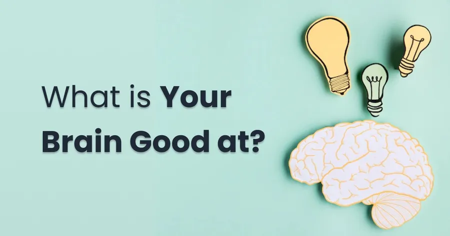 What is Your Brain Good At?