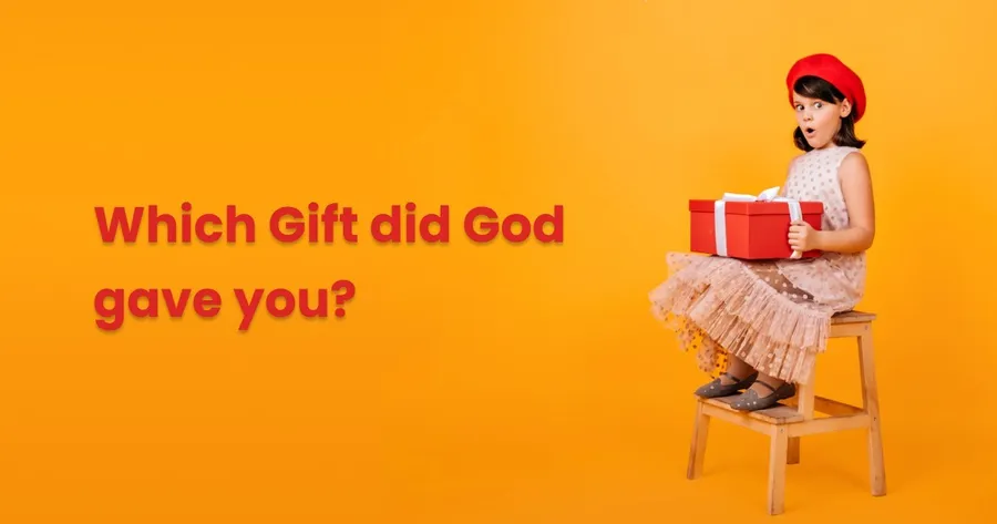 Which Gift Did God Give You?