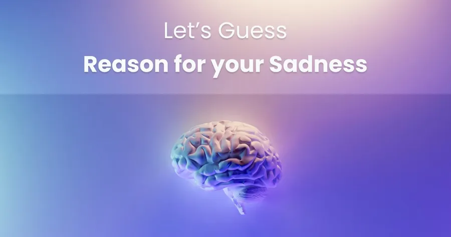 Let me guess Reason for Your sadness?