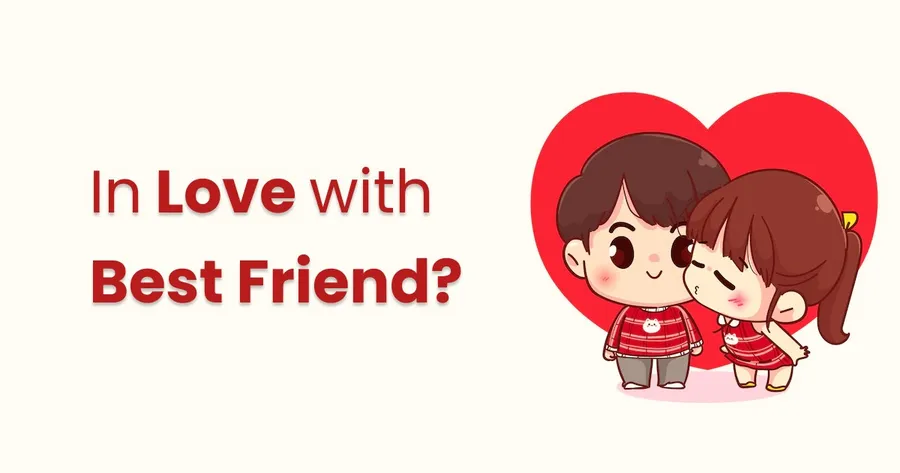 Am I in Love with My Best Friend?
