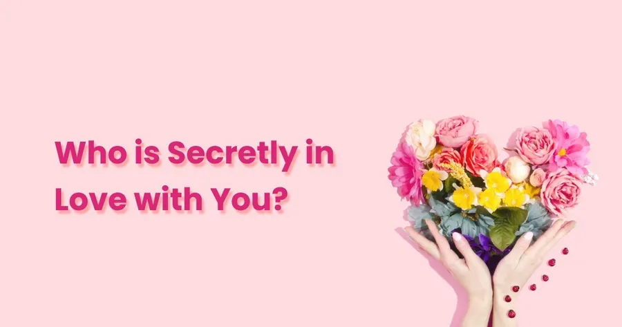 Who is secretly in love with you